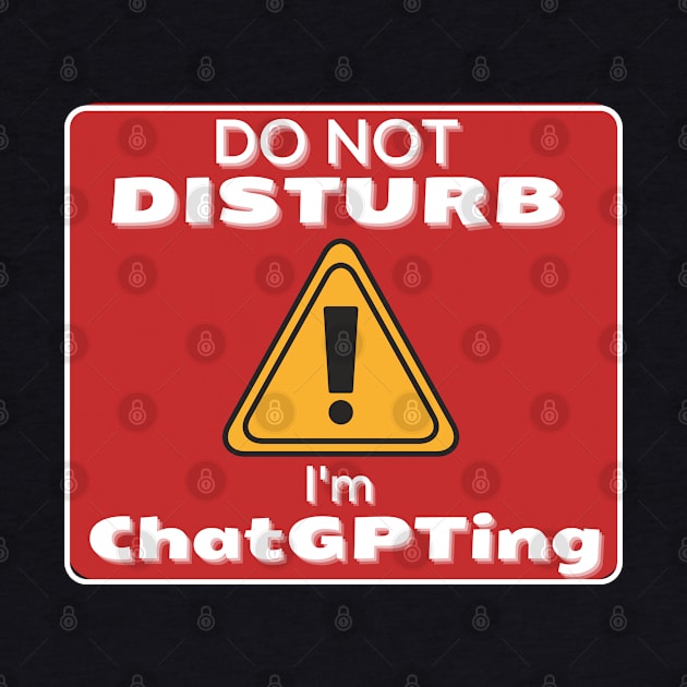 Do Not Disturb Im ChatGPTing by JokenLove